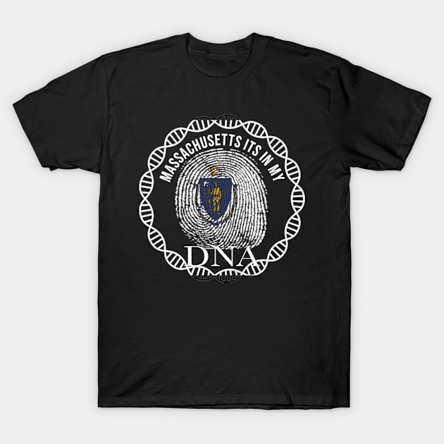 Massachusetts Its In My DNA - Massachusettsan Flag - Gift for Massachusettsan From Massachusetts T-Shirt by Country Flags